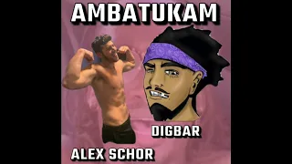 AMBATUKAM- Alex Schor X DigBar [Prod by.  DJ Martin Jones]