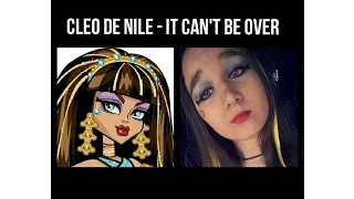 Cleo de Nile - It can't be over CMV Monster High