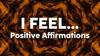 I FEEL... Positive Affirmations | 417Hz Sacral Chakra Healing