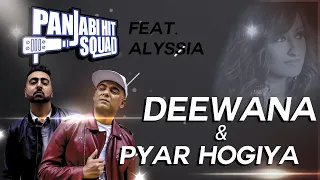 Panjabi Hit Squad Featuring Alyssia - Deewana & Pyar Hogiya