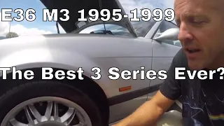 E36 BMW M3: 1995 1999 - Is it the best 3 series ever?