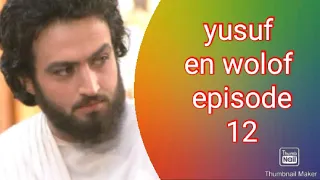 Yusuf en wolof episode 12