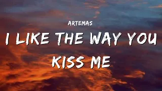 Artemas - i like the way you kiss me