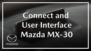 Mazda MX-30 | Mazda Connect and User Interface