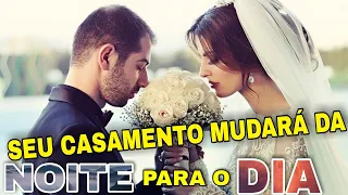 SEU CASAMENTO MUDARÁ DA NOITE PARA O DIA | QUANDO VOCÊ FIZER ISSO!