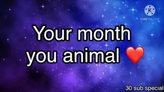 Your month your animal ❤️