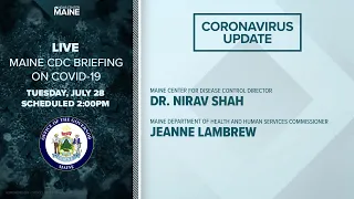 Maine Coronavirus COVID-19 Briefing: Tuesday, July 28, 2020