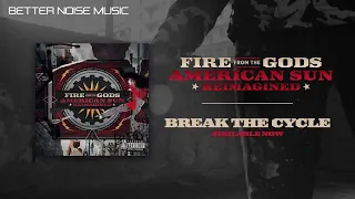 Fire From The Gods - Break The Cycle (Reimagined)