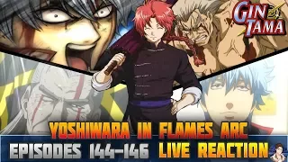 Gintama: Yoshiwara In Flames Arc (Episodes 144-146) LIVE REACTION Part 3/3 銀魂 - GREAT ARC!!