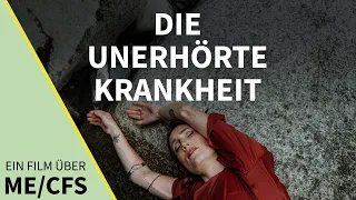 Die unerhörte Krankheit - ein Film über ME/CFS