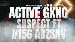 #ACTIVE GXNG #SUSPECT x #SWAVEY x #2SMOKEYY x #156 #NORTHOLT#ABZSAV-BOODIES RMX