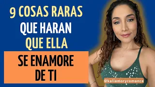 9 cosas raras que harán que se enamore de ti