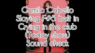 Camila Cabello slaying Crying in the club F#5 belt(today show soundcheck)