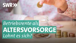 Betriebsrenten: Böses Erwachen beim Ausbezahlen? I Marktcheck SWR