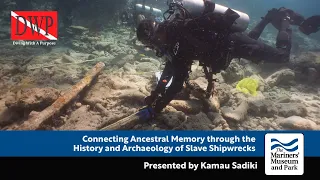 Connecting Ancestral Memory through the History and Archaeology of Slave Shipwrecks