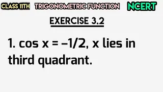 cos x = –1/2, x lies in third quadrant | Exercise 3.2 Math Class 11 (Trigonometric Functions)