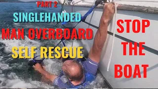 MAN OVERBOARD SINGLEHANDED SELF RESCUE PART 2 -- KILLING THE ENGINE TO STOP THE BOAT