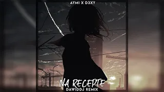 Aymi x D3xy - Na Recepte (DawidDJ Remix)