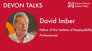What Labour could do to make life better for unemployed people | David Imber, Devon Talks