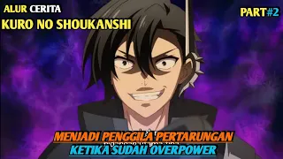 MASUK ISEKAI LANGSUNG NANTANG 4 PARA PAHLAWAN | Alur cerita KURO NO SHOUKANSHI PART2 #alurcerita