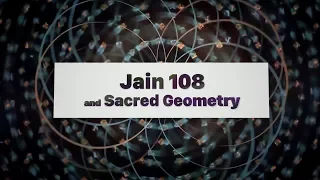 432 Activists - 13 - Jain 108 and Sacred Geometry