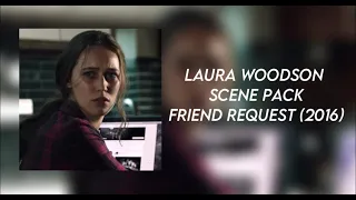 Laura Woodson scene pack 1080p (friend request 2016)