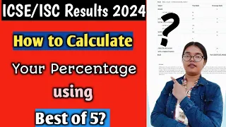 ICSE 2024: How to calculate Percentage🔥 using Best of 5? | ICSE/ISC Results 2024 | MUST WATCH