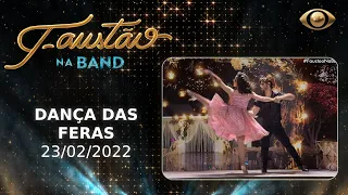 FAUSTÃO NA BAND - DANÇA DAS FERAS - 23/02/2022 - PROGRAMA COMPLETO