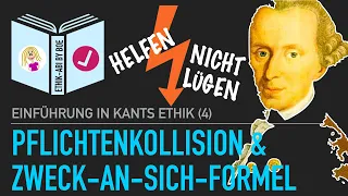 Immanuel Kant | Pflichtenkollision und Zweck-an-sich-Formel des kategorischen Imperativs