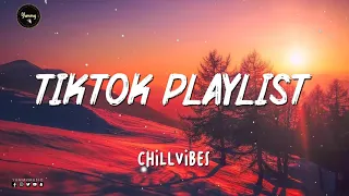 Tiktok songs playlist that is actually good ~ Chillvibes 🎵 Tik Tok English Songs #12