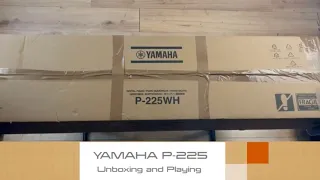 Yamaha P-225 - Unboxing and Playing