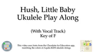 Hush, Little Baby Ukulele Play Along (Key of F, with vocal track)