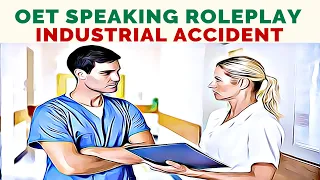 OET SPEAKING ROLE PLAY SAMPLE FOR NURSES - INDUSTRIAL ACCIDENT | MIHIRAA