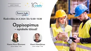 Suomi-hubi LIVE 24.4.2024 Oppisopimus – opiskele töissä! Apprenticeship – study at work!