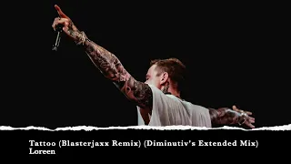 Loreen - Tattoo (Blasterjaxx Extended Mix) (Diminutiv's Extended Mix)