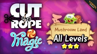 Cut the Rope: Magic - Mushroom Land - All Levels