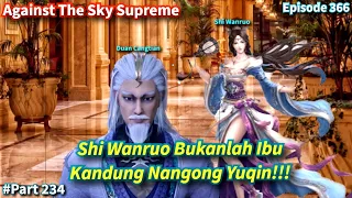 Against The Sky Supreme Episode 366 Sub Indo | Shi Wanruo Bukan Ibu Kandung Nangong Yuqin!!!