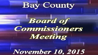 Bay Co. Board of Commissioners Meeting - Nov. 10, 2015