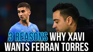 ‼️🚨3 REASONS Why Xavi Hernandez Wants Ferran Torres At Barcelona