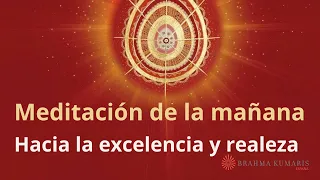 Meditación de la mañana: "Hacia la excelencia y realeza", con Elizabeth Gayán