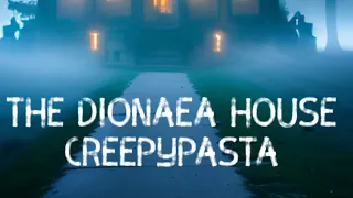 | CREEPYPASTA | “The Dionaea House” | Whispering 1000% Tingles