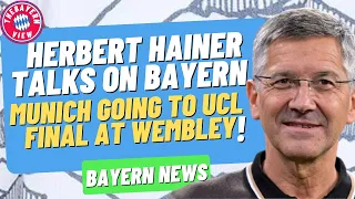 Herbert Hainer Talks on Bayern Munich Going to UCL Final at Wembley!! - Bayern Munich News