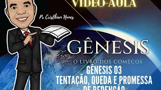 Gênesis 03 - Tentação, Queda e Promessa de Redenção Pr Cristhian Nunes.