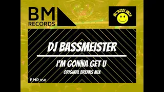 DJ Bassmeister - I'm Gonna Get U (Original Breaks mix)