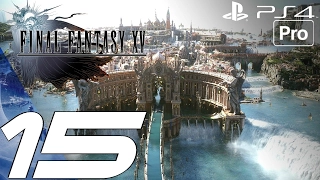 PlayStation 4 PRO FINAL FANTASY XV  Walkthrough Part 15   Altissia, City on the Sea PS4 PRO