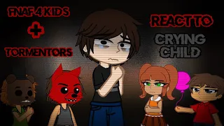 Fnaf 4 Kids + Tormentors React To Crying Child - FNAF 4 - CC/CryingChild or Evan Afton? Man idk 💀