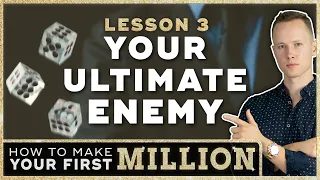 How To Make Your First Million | Lesson 3: The Ultimate Enemy Of Success