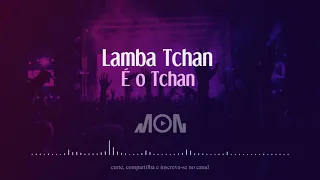 É o Tchan - Lamba tchan