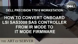 Dell Precision T7910: How to flash IT mode firmware on the onboard LSI SAS3008 controller