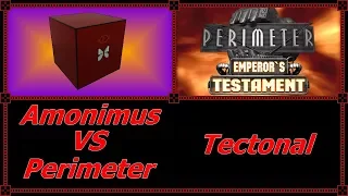 Amonimus VS Perimeter (Tectonal)